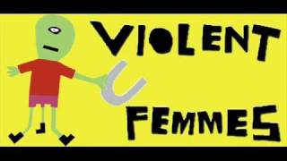 Video thumbnail of "Violent femmes-Mosh Pitt"