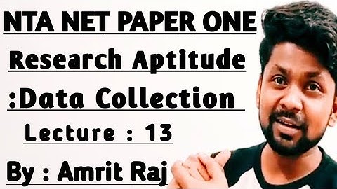 Research Aptitude For Ugc Nta Net Paper One By Amrit Raj. Lecture no. 13 | Data Collection |