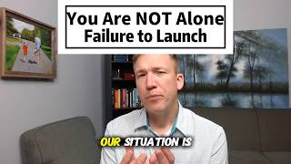 You Are NOT Alone Failure to Launch Support for Parents of Adult Children