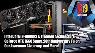 Intel Tremont, Core i9-9900KS, SHIELD TV 2019, GTX 1660 Super, Falcon NW Talon - 2.5 Geeks 10\/30\/19