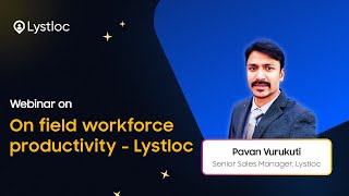 Webinar on On-Field Productivity with Pavan Vurukuti | Lystloc screenshot 5