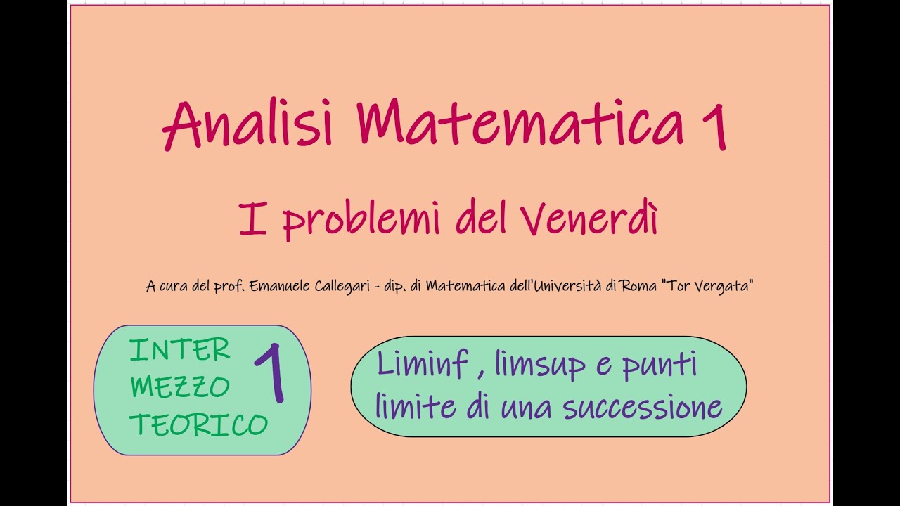Analisi Matematica 1 - IT01-Intermezzo di Teoria 01(Cosa sono  liminf e limsup di una successione)