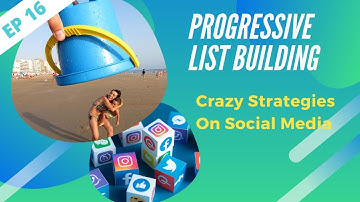 EP16 - Crazy List Building Strategies On Social Media | Progressive List Building Training Secrets