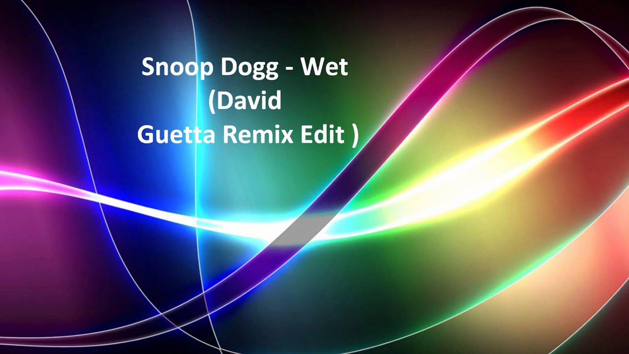 Snoop Dogg Wet David Guetta Remix