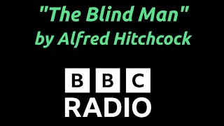 "The Blind Man" by Alfred Hitchcock - BBC Radio 4 (2015)