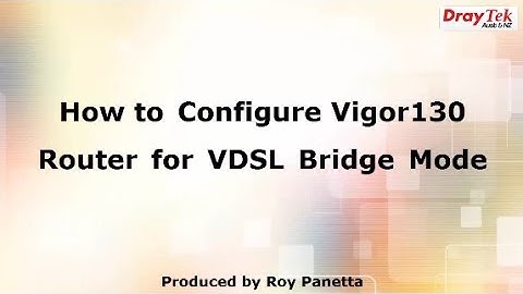 How to Configure the Vigor130 Router for VDSL2 Bridge Mode