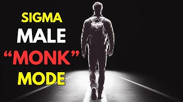 12 Reasons Why Sigma Males Activate Their Monk Mode
