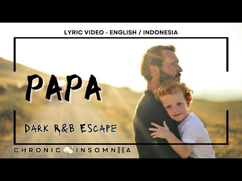 PAPA DARK R B ESCAPE LYRIC VIDEO TRANSLATION VIDEO LIRIK TERJEMAHAN ENGLISH INDONESIA 