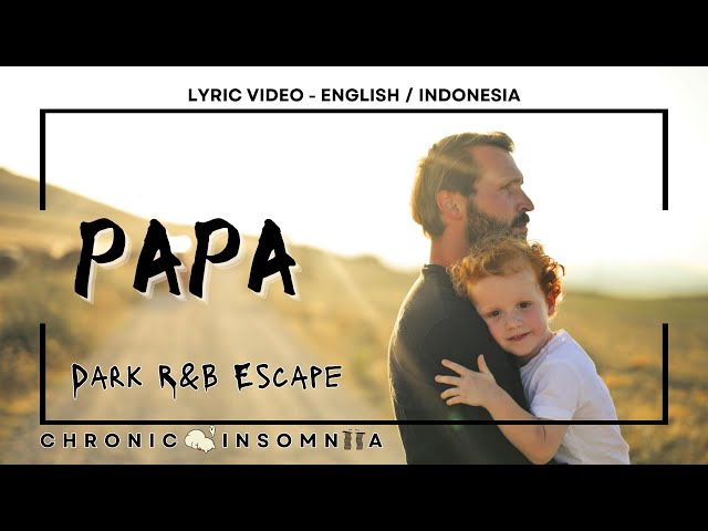 PAPA | DARK R&B ESCAPE | LYRIC VIDEO TRANSLATION | VIDEO LIRIK TERJEMAHAN ( ENGLISH / INDONESIA )