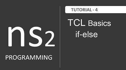 if-else in TCL Programming : NS2 Tutorial # 4