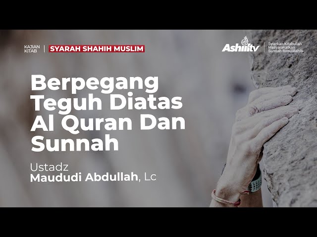 🔴 [LIVE] Berpegang Teguh Di Atas Al Qur'an & Sunnah - Ustadz Maududi Abdullah, Lc حفظه الله