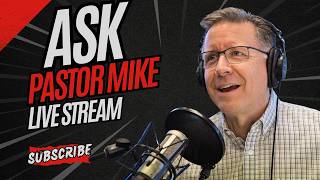 Ask Pastor Mike Live: 04/23/2026