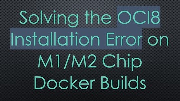 Solving the OCI8 Installation Error on M1/M2 Chip Docker Builds