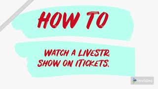 How to watch a live stream event on iTickets