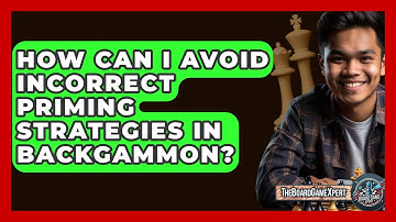 How Can I Avoid Incorrect Priming Strategies In Backgammon? - The Board Game Xpert