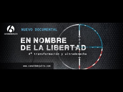TRAILER: "EN NOMBRE DE LA LIBERTAD. 4a TRANSFORMACIÓN Y ULTRADERECHA.