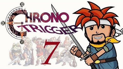 Two Best Friends Play Chrono Trigger (Part 7)