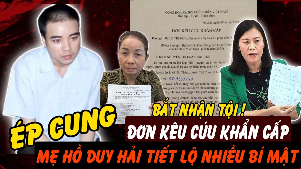 Đơn Kêu Cứu Khẩn Cấp Từ Mẹ Hồ Duy Hải: Điều Gì Đang Được Yêu Cầu Xem Xét Lại? | Hồ Sơ Tuyệt Mật