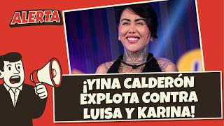 Yina Calderón explota contra Luisa Fernanda W y Karina García
