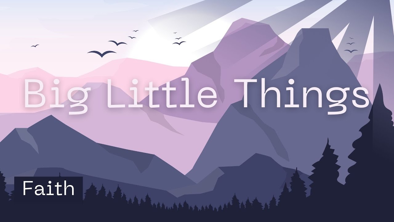 Big Little Things: Faith