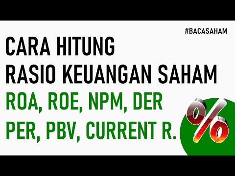 Cara Hitung Rasio Keuangan Saham (ROA, ROE, NPM, DER, PER, PBV, Current Rasio)