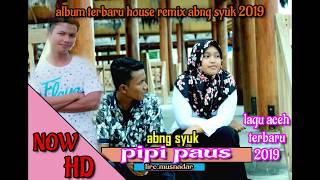 LAGU ACEH TERBARU PIPI PAUS 2019 ( kenangan 2010) official 2019