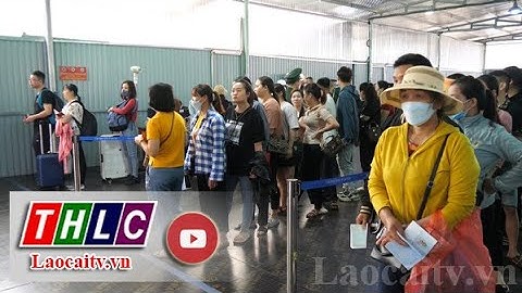 Gần 31.000 lượt người xuất nhập cảnh qua Cửa khẩu Quốc tế Lào Cai | THLC