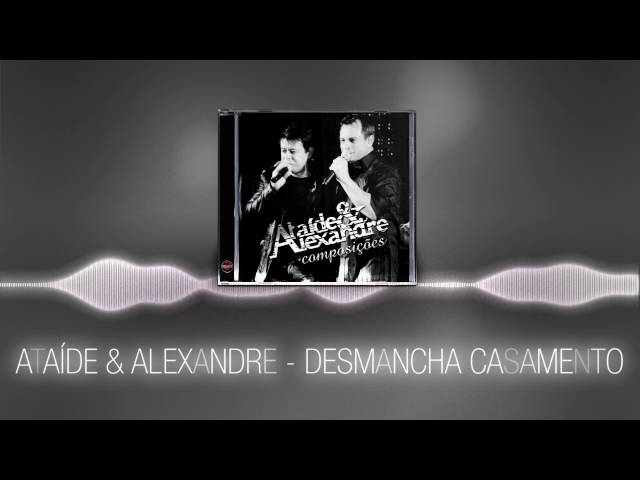 Ataide e Alexandre - Desmancha Casamento