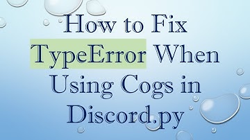 How to Fix TypeError When Using Cogs in Discord.py
