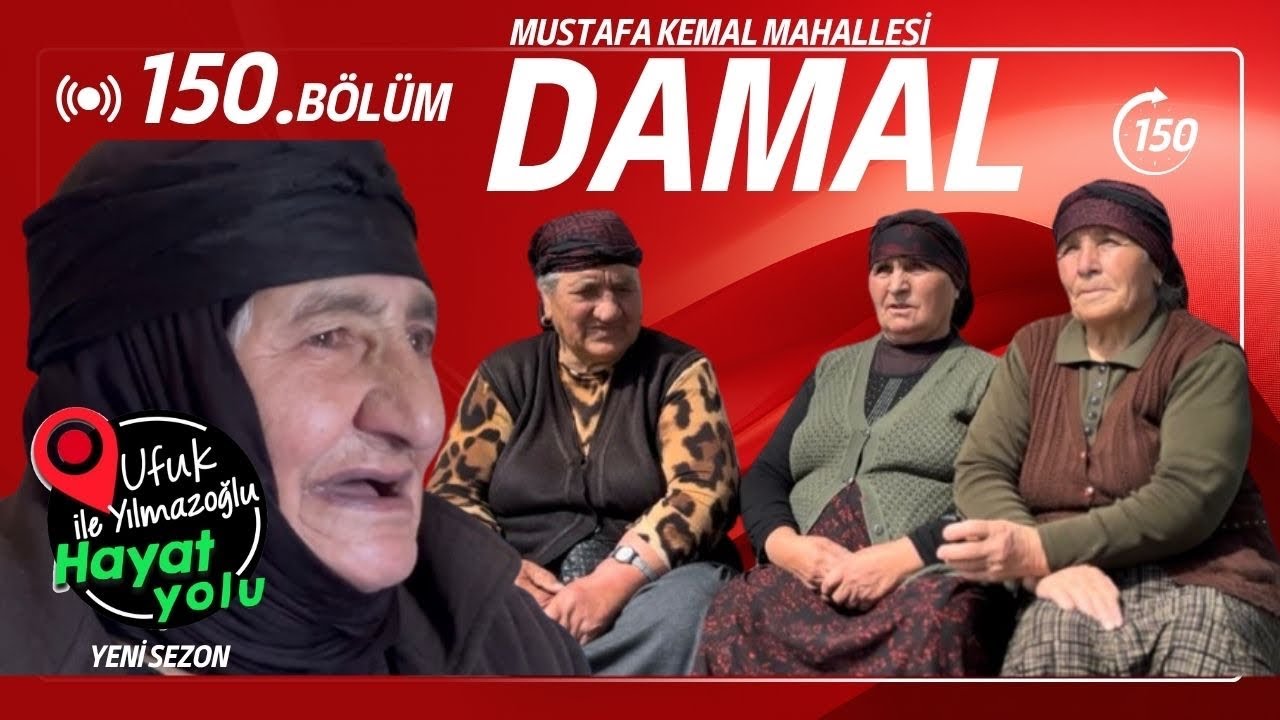Ufuk Yılmazoğlu İle Hayat Yolu-150.Bölüm *Damal Mustafa Kemal Mahallesi* 2025