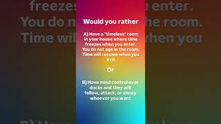Timeless room 🕘 or Duck mind control 🦆 A) or B) gang? 👇 #wouldyourather #thisorthat #debate