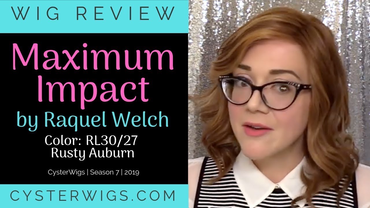CysterWigs Wig Review: Maximum Impact by Raquel Welch, Color: RL30/27 (Rusty Auburn) [S7E1105 2019]