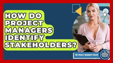 How Do Project Managers Identify Stakeholders? - The Project Manager Toolkit