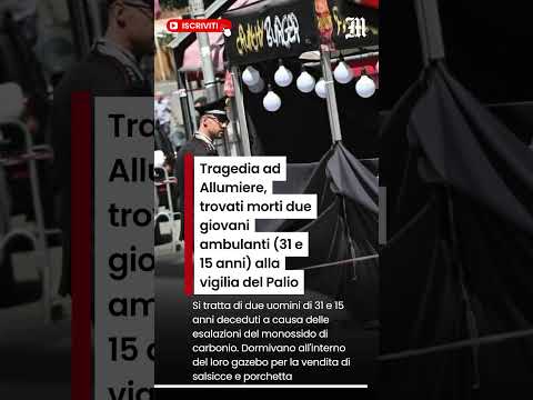 Video Allumiere, trovati morti due giovani ambulanti (31 e 15 anni) alla vigilia del Palio