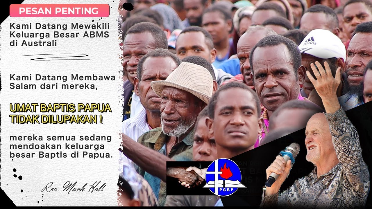 BAPTIS PAPUA TIDAK DILUPAKAN | PESAN PENTING | REV. MARK HOLT | BAPTIS MISSION AUSTRALI (BMA/ABMS)