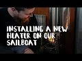 Installing the Sig 100 Diesel Stove in Our Sailboat | Chapter 2 Episode 18 | The Wayward Life