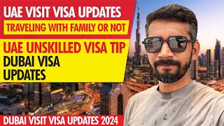 UAE Visit Visa Updates | Traveling with Family Or Not | UAE Unskilled Visa Tip | Dubai Visa Updates