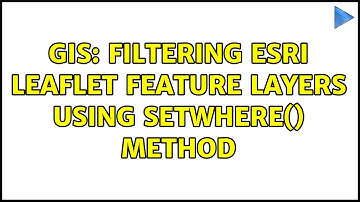 GIS: Filtering Esri Leaflet feature layers using setWhere() method