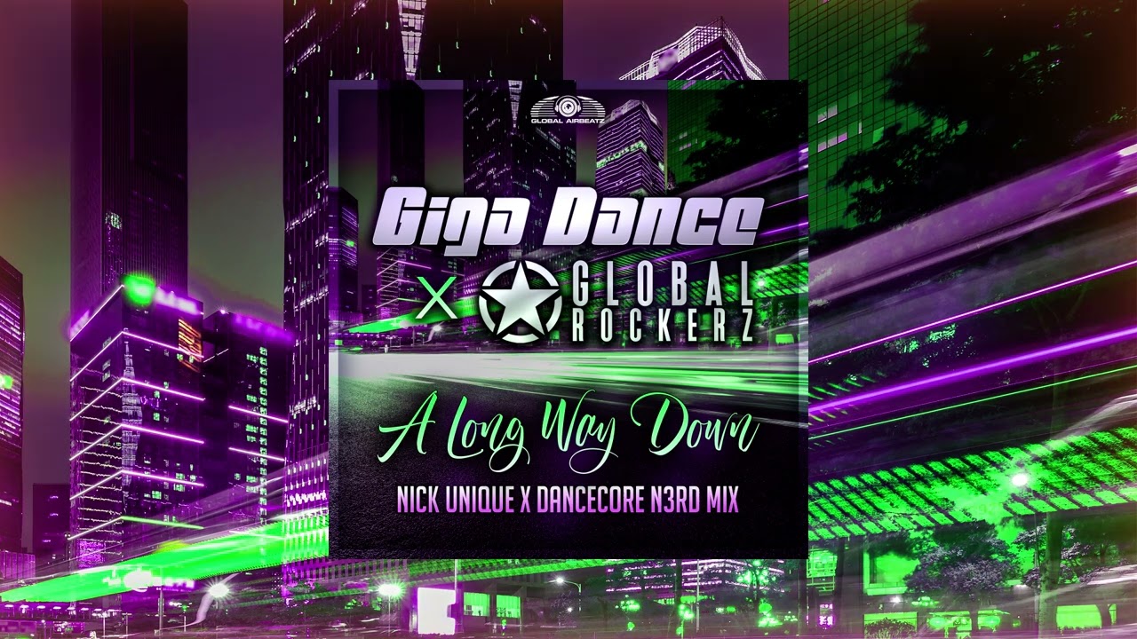 Giga Dance x Global Rockerz - A Long Way Down (Nick Unique