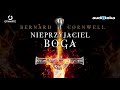 Bernard Cornwell "Trylogia arturiańska: Nieprzyjaciel Boga" | audiobook