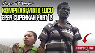 MOP PAPUA PART 2 I KOMPILASI VIDEO LUCU EPEN CUPEN KAH PART 2.‼️
