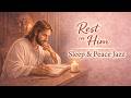 Words of Jesus Jazz | Peaceful Christian Music for Reflection, Study &amp; Spiritual Growth