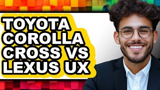 Athlete Statistics Toyota Corolla Cross vs Lexus UX - Full Comparison
