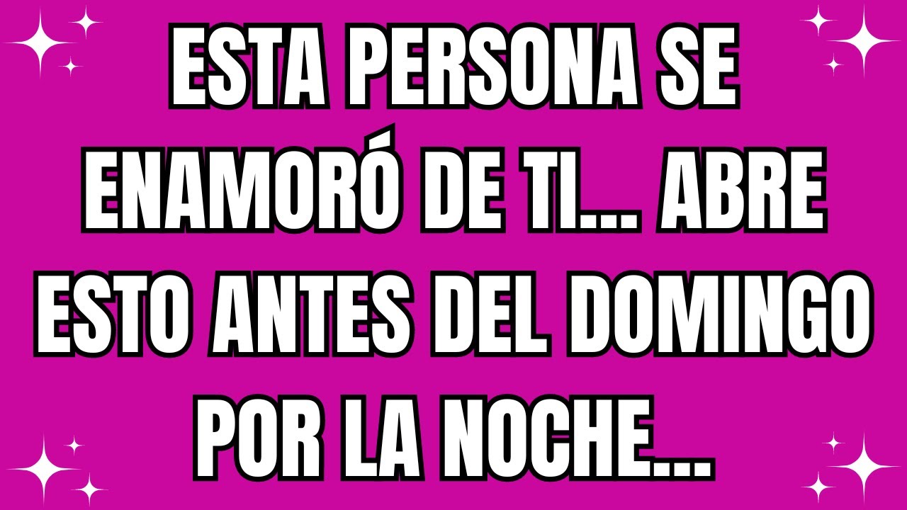 💌 Esta persona se enamoró de ti... abre esto antes del domingo por la noche...
