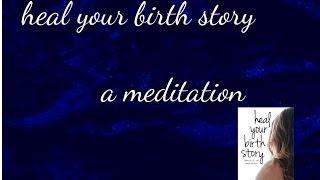 Heal Your Birth Story Meditation