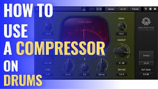 How To Use A Compressor On Drums