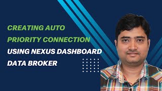 Creating Auto Priority Connections Using Nexus Dashboard Data Broker