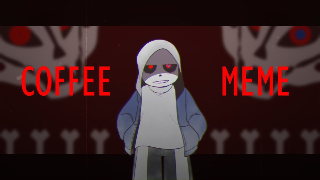 Coffee meme  dusttale  Undertale AU