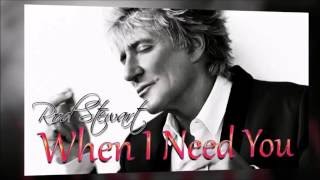 Rod Stewart  When I Need You s