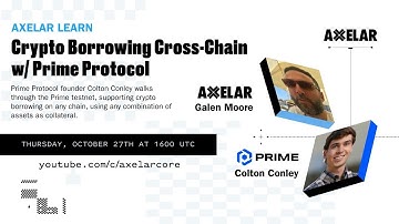 Axelar Learn: Crypto Borrowing Cross-Chain w/ Prime Protocol
